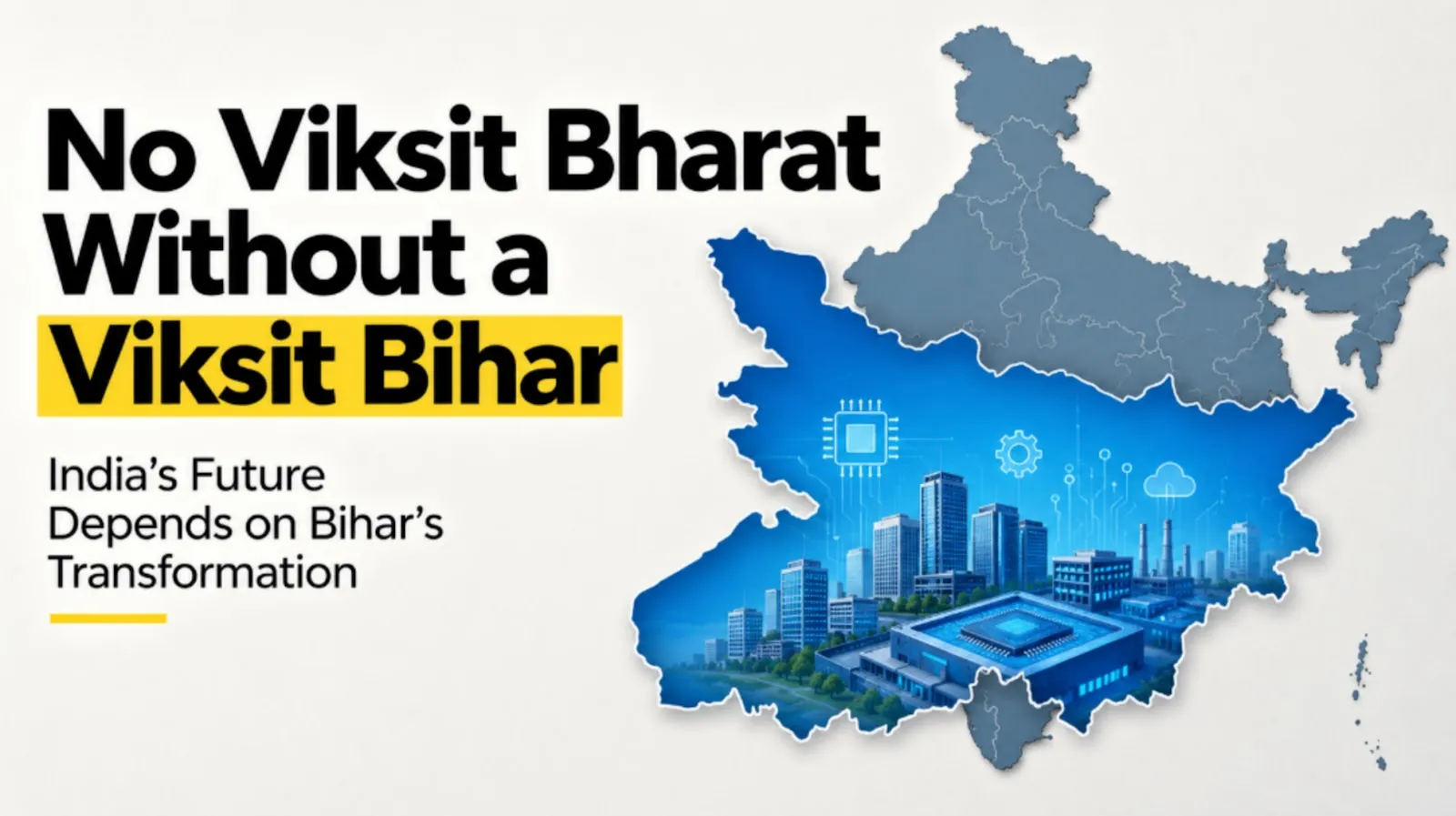 Bihar is Indispensable to Viksit Bharat